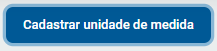 Botão para incluir uma nova unidade de medida Botão para incluir uma nova unidade de medida