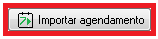 Botão Importar Agendamento